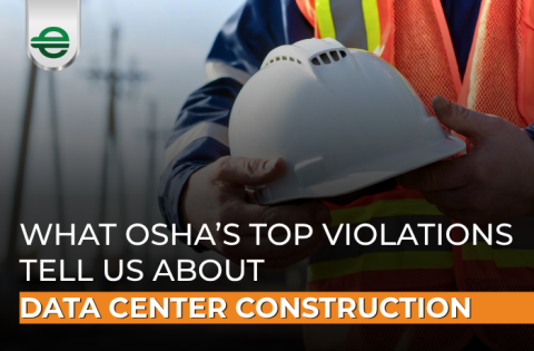 What OSHA’s Top Violations Tell Us About Data Center Construction