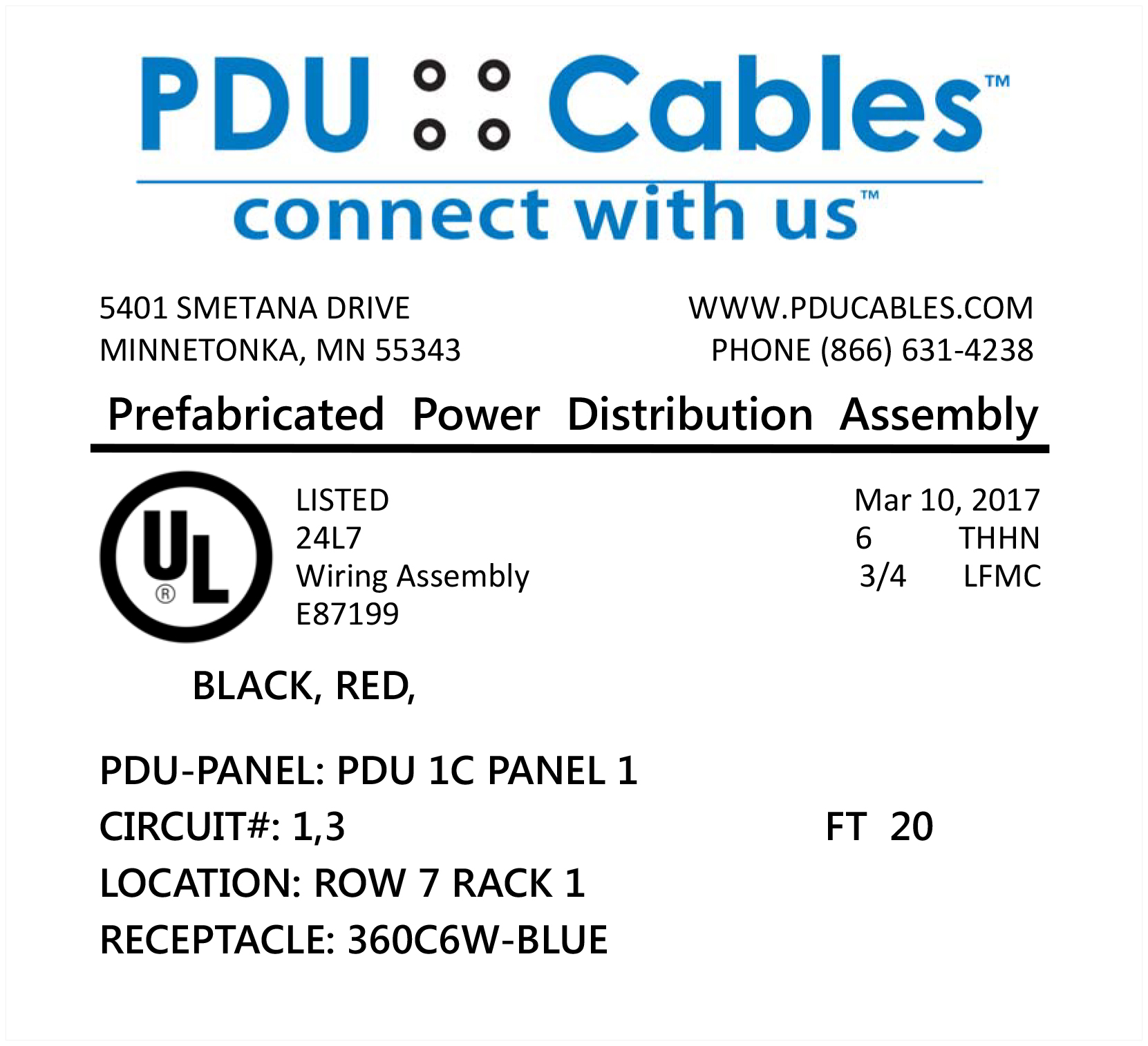 Each PDU Cable power whip includes a cable identification label which references the circuit number, equipment, PDU panel, receptacle and length, as well as the UL certification.  